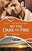Set the Dark on Fire