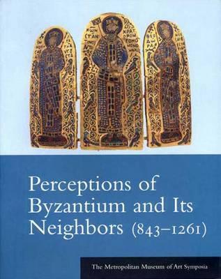 Perceptions of Byzantine and Its Neighbors 843-1261 (Hardcover)