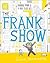 The Frank Show. by David Mackintosh