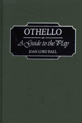 Othello: A Guide to the Play (Greenwood Guides to Shakespeare)