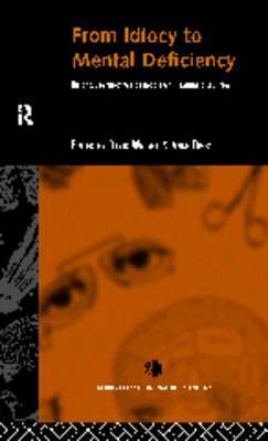 From Idiocy to Mental Deficiency: Historical Perspectives on People with Learning Disabilities