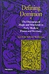Defining Dominion: The Discourses of Magic and Witchcraft in Early Modern France and Germany (Studies In Medieval And Early Modern Civilization)
