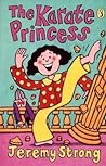 The Karate Princess by Jeremy Strong The Karate Princess by Jeremy Strong