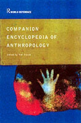 Companion Encyclopedia of Anthropology: Humanity, Culture and Social Life (Routledge World Reference)