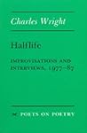 Halflife: Improvisations and Interviews, 1977-87 (Poets On Poetry) Halflife: Improvisations and Interviews, 1977-87 (Poets On Poetry)