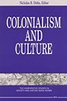 Colonialism and Culture (The Comparative Studies in Society and History Book Series) Colonialism and Culture (The Comparative Studies in Society and History Book Series)
