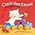 Catch That Kitten! by Pamela Duncan Edwards Catch That Kitten! by Pamela Duncan Edwards