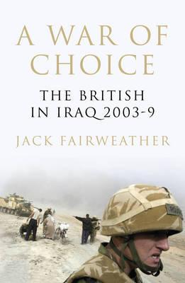 War of Choice: The British in Iraq 2003-9