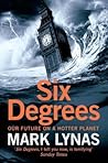 Six Degrees: Our Future on a Hotter Planet