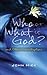 Who or What Is God? And Other Investigations