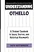 Understanding Othello: A Student Casebook to Issues, Sources, and Historical Documents (The Greenwood Press "Literature in Context" Series)