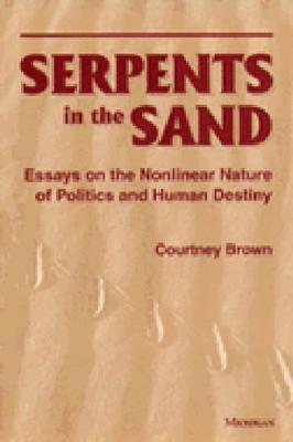 Serpents in the Sand: Essays in the Nonlinear Nature of Politics & Human Destiny (Hardcover)
