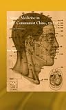 Chinese Medicine in Early Communist China, 1945-1963: A Medicine of Revolution (Needham Research Institute Series)