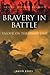 Bravery in Battle: Valour on the Front Line (Cassell Military Class)