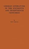 German Literature in the Sixteenth and Seventeenth Centuries: Renaissance--Reformation--Baroque (Introductions to German Literature)