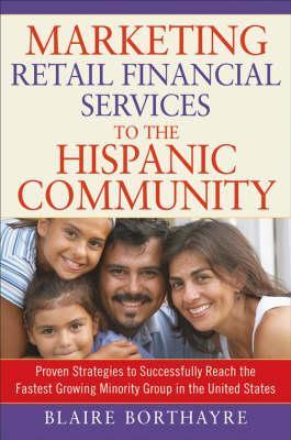 Marketing Retail Financial Services to the Hispanic Community (Marketing to the Hispanic Community)
