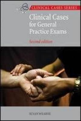 Clinical Cases for General Practice Exams. by Susan Wearne