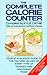 The Complete Calorie Counter: Your At-a-Glance Guide to the Calorie Values of Every Type of Cooked and Uncooked Food