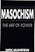 Masochism by Nick Mansfield