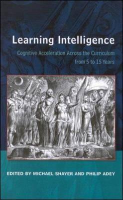 Learning Intelligence: Cognitive Acceleration Across the Curriculum from 5 to 15 Years