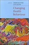 Changing Health Behaviour: Intervention and Research With Social Cognition Models Changing Health Behaviour: Intervention and Research With Social Cognition Models