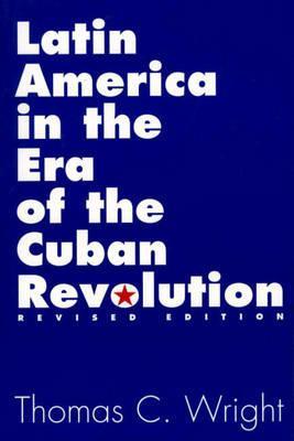 Latin America in the Era of the Cuban Revolution: Revised Edition (Paperback)
