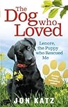 The Dog who Loved: Lenore, the Puppy who Rescued Me