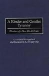 A Kinder and Gentler Tyranny: Illusions of a New World Order A Kinder and Gentler Tyranny: Illusions of a New World Order