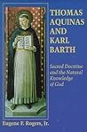 Thomas Aquinas and Karl Barth: Sacred Doctrine and the Natural Knowledge of  God
