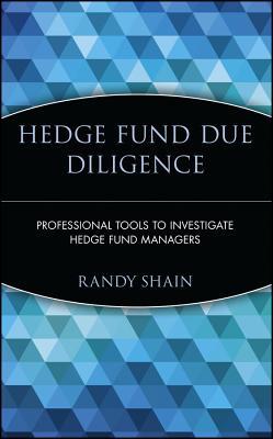 Hedge Fund Due Diligence: Professional Tools to Investigate Hedge Fund Managers (Wiley Finance)