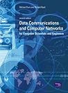 Data Communications and Computer Networks: For Computer Scientists and Engineers Data Communications and Computer Networks: For Computer Scientists and Engineers