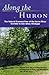 Along the Huron: The Natural Communities of the Huron River Corridor in Ann Arbor, Michigan