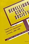 Rebellious Civil Society by Grzegorz Ekiert