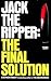 Knight, S: Jack the Ripper: the Final Solution