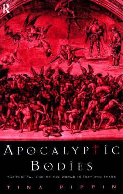 Apocalyptic Bodies: The Biblical End of the World in Text and Image (Paperback)