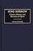 Sing Sorrow: Classics, History, and Heroines in Opera (Contributions to the Study of Music and Dance)