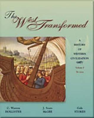 The West Transformed: A History of Western Civilization, Vol 1, to 1715