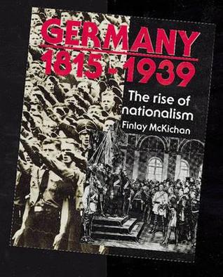 Germany, 1815-1939 : The Rise of Nationalism