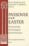 Passover and Easter: The Symbolic Structuring of Sacred Seasons Passover and Easter: The Symbolic Structuring of Sacred Seasons