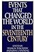 Events That Changed the World in the Seventeenth Century by Frank W. Thackeray