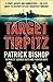 Target Tirpitz: X-Craft, Agents and Dambusters - The Epic Quest to Destroy Hitler's Mightiest Warship.