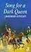 Song For A Dark Queen by Rosemary Sutcliff Song For A Dark Queen by Rosemary Sutcliff