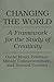Changing the World: A Framework for the Study of Creativity