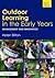 Outdoor Learning in the Early Years: Management and Innovation