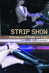 Strip Show: Performances of Gender and Desire (Gender in Performance)