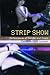 Strip Show: Performances of Gender and Desire (Gender in Performance)