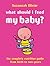What Should I Feed My Baby?: The Complete Nutrition Guide from Birth to Two Years