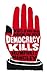 Democracy Kills