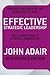 Effective Strategic Leadership: The Complete Guide to Strategic Management