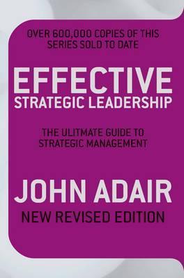 Effective Strategic Leadership: The Complete Guide to Strategic Management (Paperback)